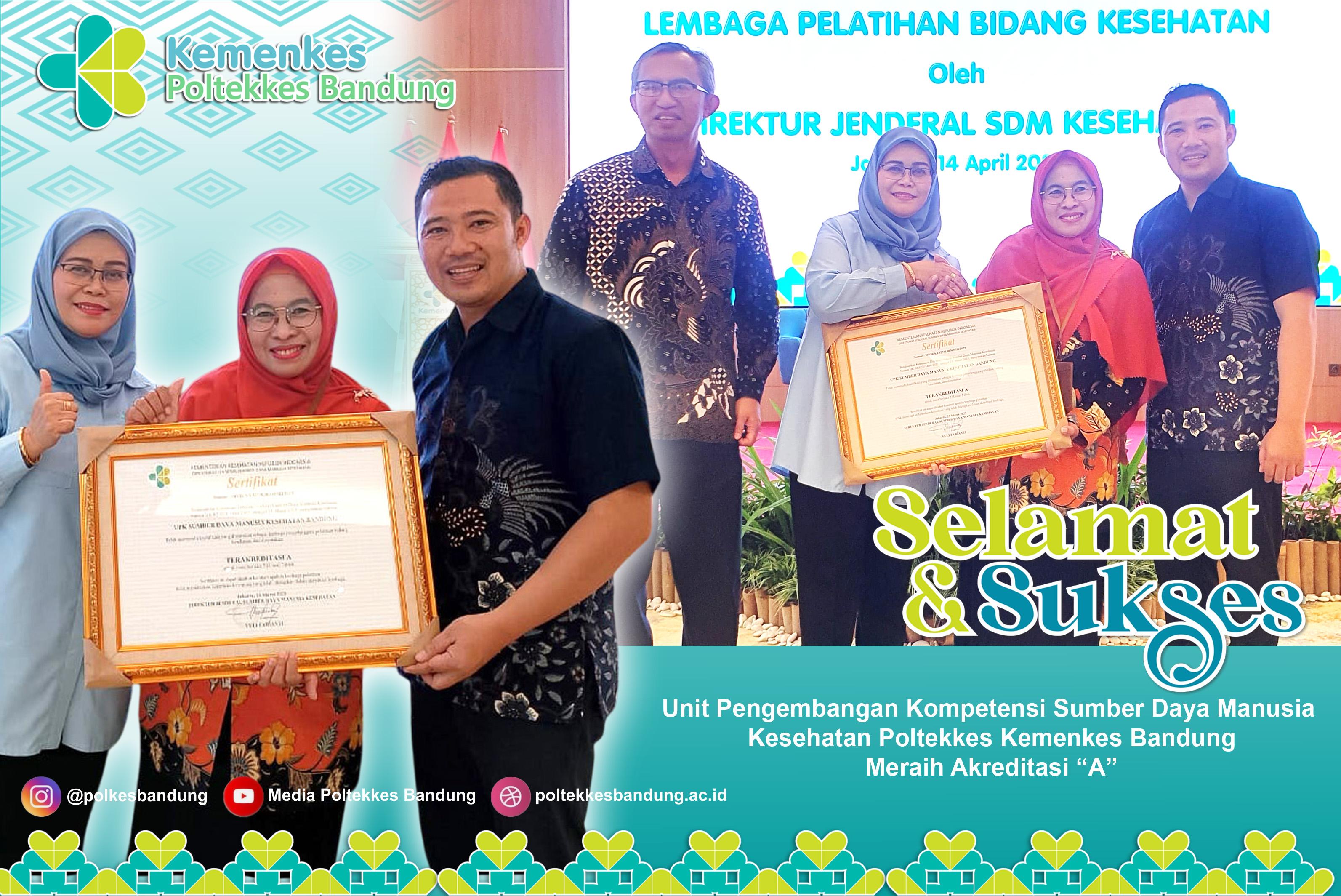 Unit Pengembangan Kompetensi Sumber Daya Manusia Kesehatan Poltekkes Kemenkes Bandung Meraih Akreditasi "A"