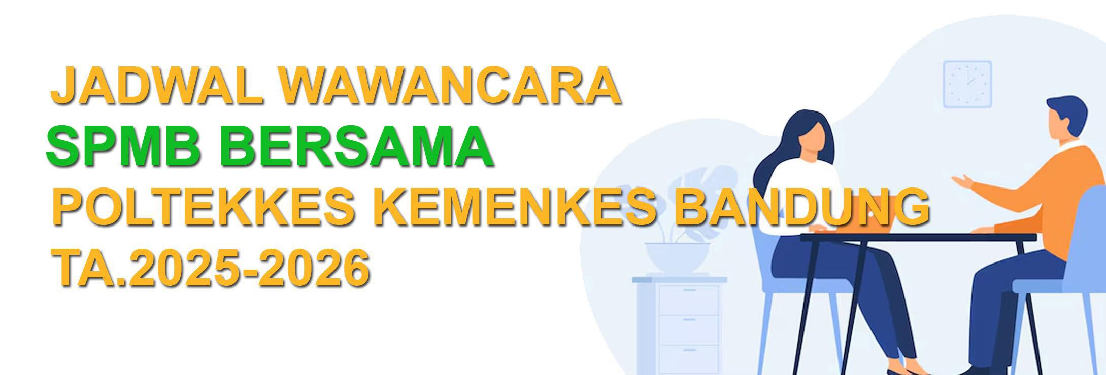 JADWAL WAWANCARA SPMB BERSAMA POLTEKKES KEMENKES BANDUNG TA.2025-2026