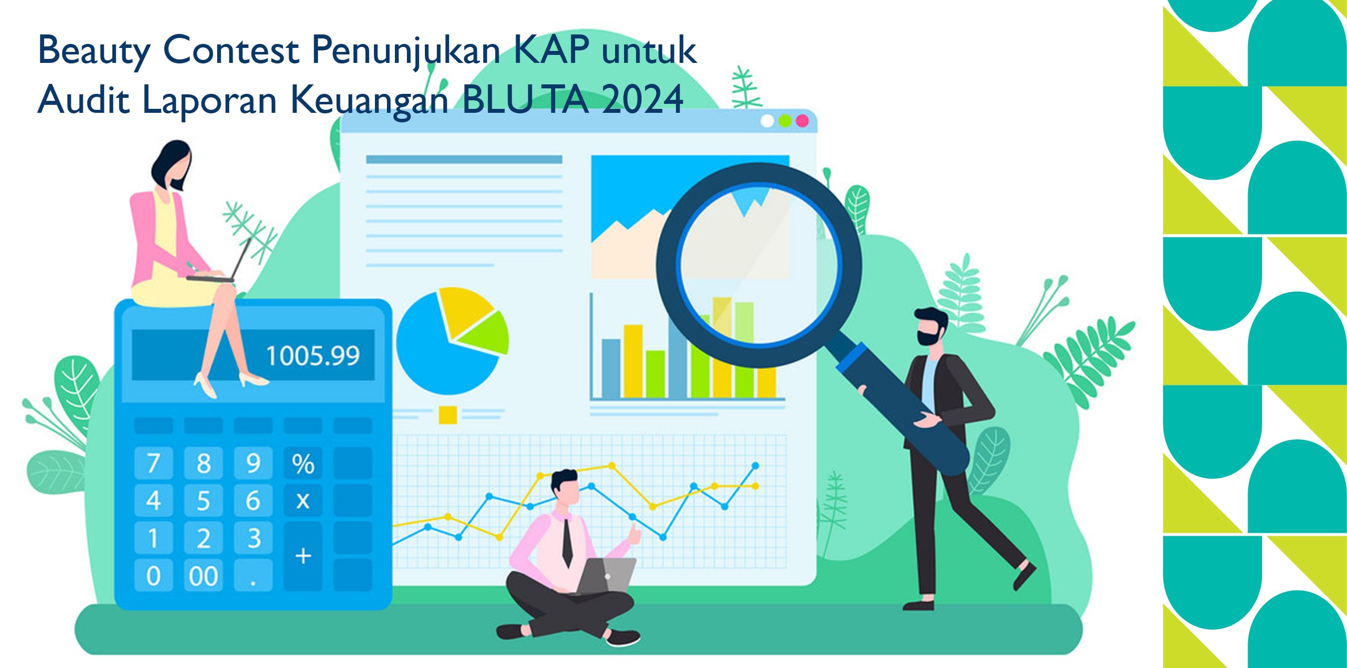 Beauty Contest Penunjukan KAP untuk Audit Laporan Keuangan BLU TA 2024