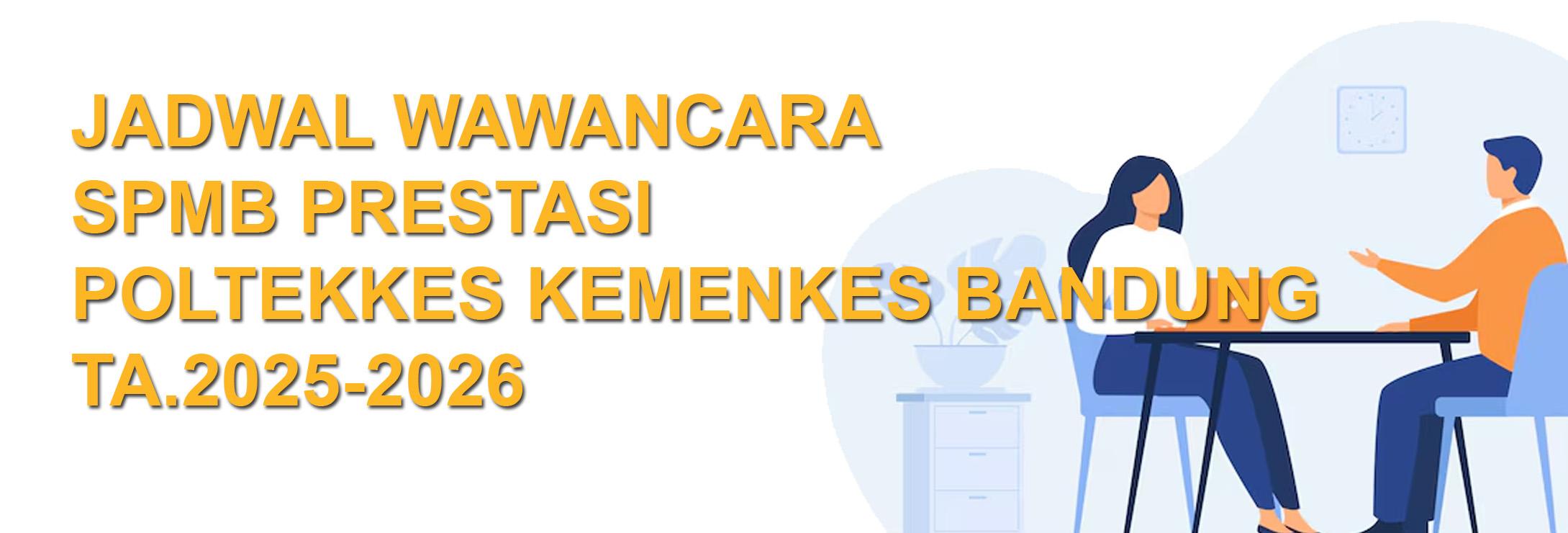 JADWAL WAWANCARA SPMB PRESTASI POLTEKKES KEMENKES BANDUNG TA.2025-2026